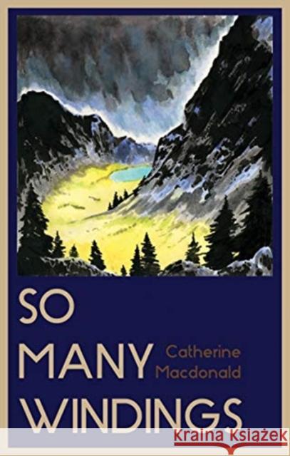 So Many Windings MacDonald, Catherine 9781988168463