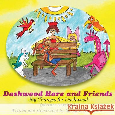 Dashwood Hare and Friends: Big Changes for Dashwood - Picture Version Sarah E Haywood 9781988179100 Aspire2bfree