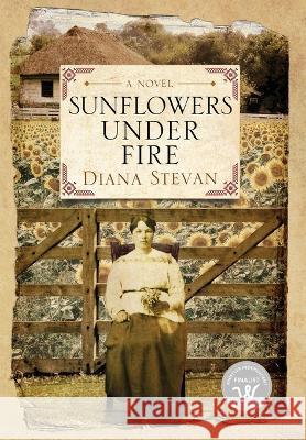 Sunflowers Under Fire Diana Stevan   9781988180144