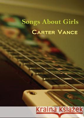 Songs about Girls Carter Vance 9781988214153 Urban Farmhouse Press
