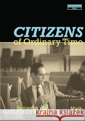 Citizens of Ordinary Time Benjamin Goluboff Mark Luebbers  9781988214504