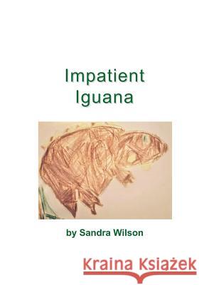 Impatient Iguana Sandra Wilson 9781988215440 One Thousand Trees