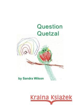 Question Quetzal Sandra Wilson 9781988215501 One Thousand Trees