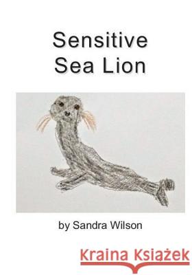 Sensitive Sea Lion Sandra Wilson 9781988215563 One Thousand Trees