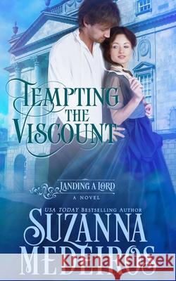 Tempting the Viscount Suzanna Medeiros 9781988223605 Zinia Press