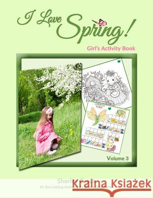 I Love Spring! Girl's Activity Book Sherley Grace 9781988225302