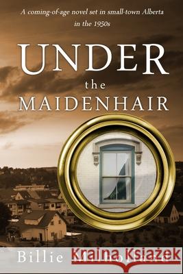 Under the Maidenhair Billie Milholland 9781988233567