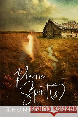 Prairie Spirit(s) Rhonda Parrish 9781988233994