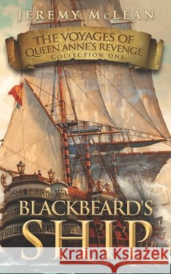 Blackbeard's Ship: 4 Historical Fantasy Pirate Adventures in One Book Jeremy McLean 9781988240244