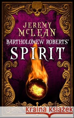 Bartholomew Roberts' Spirit Jeremy McLean 9781988240251 Points of Sail Publishing