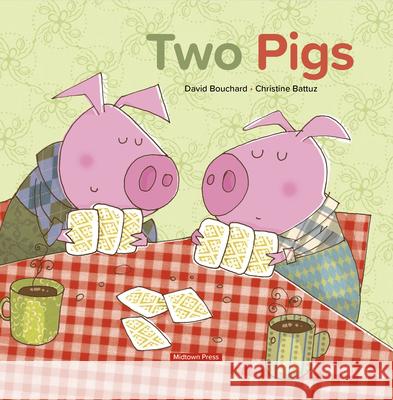 Two Pigs David Bouchard Christine Battuz 9781988242606