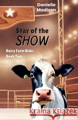 Star of the Show Danielle Madison 9781988243580 Ahelia Publishing LLC