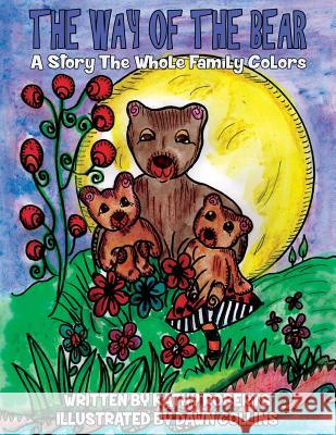 The Way of the Bear: A Story the Whole Family Colors Kathy Roberts Dawn Collins  9781988245218