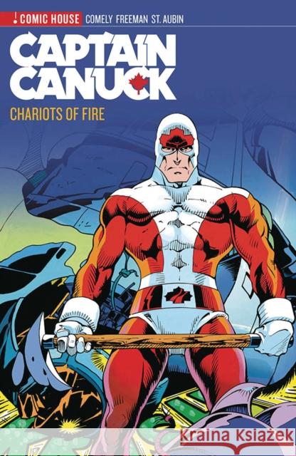 Captain Canuck Archives Volume 2- Chariots of Fire Richard Comely Richard Comely Claude S 9781988247540 Lev Gleason
