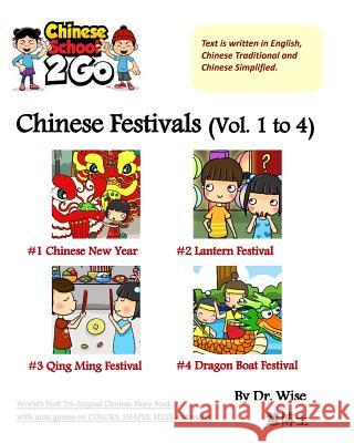 ChineseSchool2Go: Chinese Festivals (Vol. 1 to 4): Chinese New Year, Lantern Festival, Qing Ming Festival, Dragon Boat Festival Wise 9781988249261