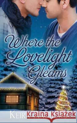 Where the Lovelight Gleams Keira Andrews 9781988260754 Ka Books