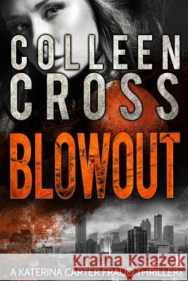 Blowout: A Katerina Carter Fraud Legal Thriller Colleen Cross 9781988272054 Slice Publishing