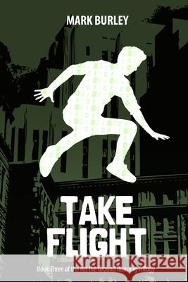 Take Flight (Hit the Ground Running Series Book 3 Mark Burley 9781988279879