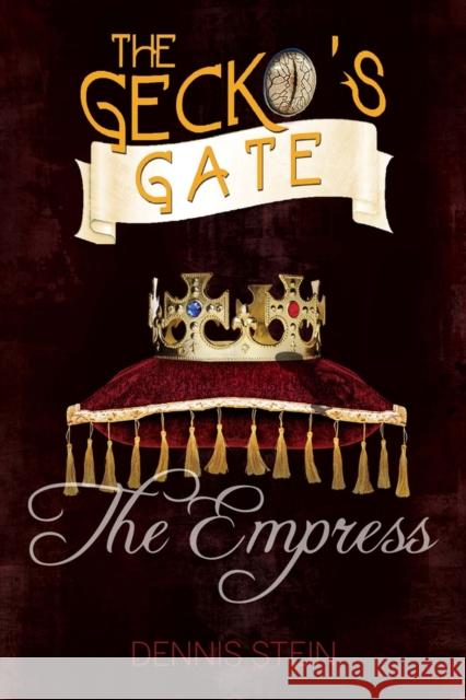 The Gecko's Gate: The Empress, 3 Stein, Dennis 9781988281452 Sands Press