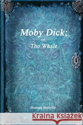 Moby Dick; or, The Whale Melville, Herman 9781988297576 Devoted Publishing