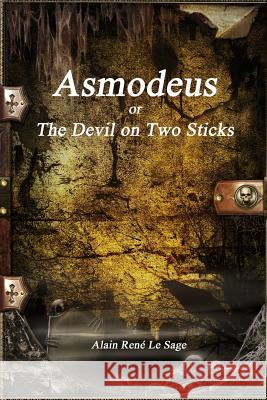 Asmodeus or The Devil on Two Sticks Le Sage, Alain René 9781988297606