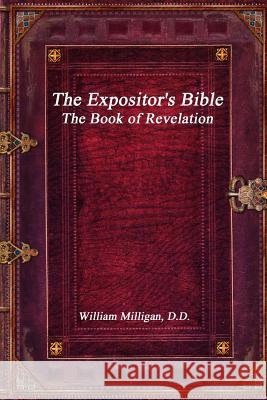 The Expositor's Bible: The Book of Revelation William Milligan 9781988297989