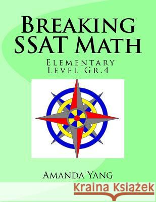Breaking SSAT Math Elementary Level Gr.4 Amanda Yang 9781988300320 Ho Math Chess