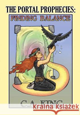 The Portal Prophecies: Finding Balance C. a. King 9781988301532 Kings Toe Publishing