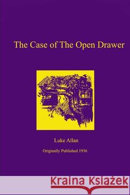 The Case of the Open Drawer Luke Allan 9781988304007 Stillwoods