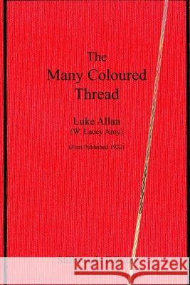 The Many Coloured Thread Luke Allan 9781988304144 Stillwoods