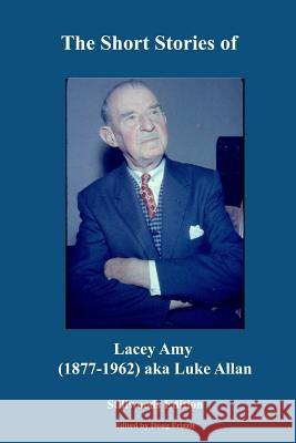 The Short Stories of Lacey Amy Lacey Amy 9781988304205 Stillwoods