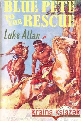 Blue Pete to the Rescue Luke Allan 9781988304243 Stillwoods