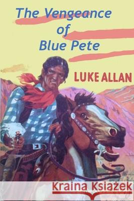 The Vengeance of Blue Pete Luke Allan 9781988304397 Stillwoods