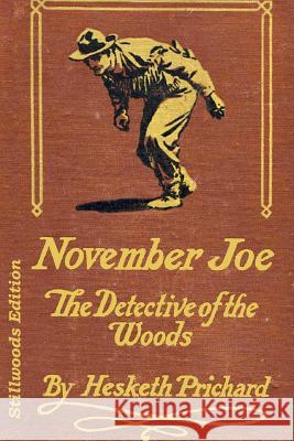 November Joe: Detective of the Woods Hesketh Prichard 9781988304458