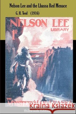 Nelson Lee and the Lhassa Red Menace G H Teed 9781988304816 Stillwoods