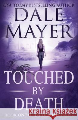 Touched by Death Dale Mayer 9781988315959 Valley Publishing Ltd.
