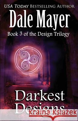 Darkest Designs Dale Mayer 9781988315997 Valley Publishing Ltd.