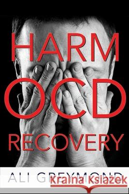 Harm OCD Recovery Ali Greymond 9781988320151 Ali Greymond