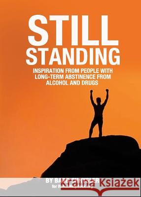 Still Standing: Inspiration From People With Long-Term Abstinence From Alcohol and Drugs Chrysler, Barb 9781988324036