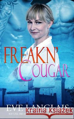 Freakn' Cougar Eve Langlais 9781988328249 Eve Langlais