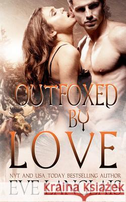 Outfoxed By Love Langlais, Eve 9781988328300 Eve Langlais
