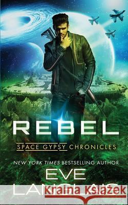 Rebel Eve Langlais (RWA. SFWA) 9781988328423 Eve Langlais