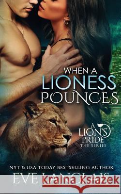 When A Lioness Pounces Langlais, Eve 9781988328454 Eve Langlais