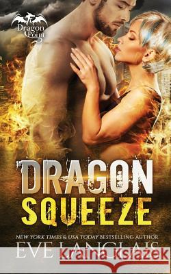 Dragon Squeeze Eve Langlais 9781988328478 Eve Langlais