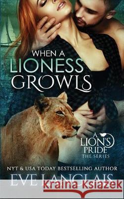 When A Lioness Growls Eve Langlais (RWA. SFWA) 9781988328669 Eve Langlais