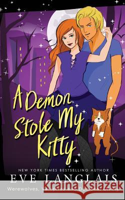 A Demon Stole My Kitty Eve Langlais 9781988328812 Eve Langlais