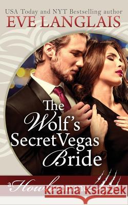 The Wolf's Secret Vegas Bride: Howls Romance Eve Langlais 9781988328973 Eve Langlais