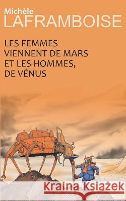 Les Femmes Viennent de Mars Et Les Hommes de V Mich Laframboise 9781988339160