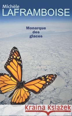 Monarque Des Glaces Mich Laframboise 9781988339580