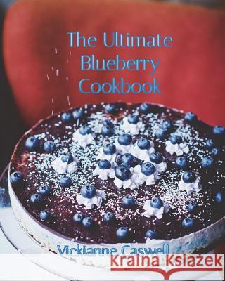 The Ultimate Blueberry Cookbook Vickianne Caswell 4. Paws Games and Publishing             4. Paws Games and Publishing 9781988345581 4 Paws Games and Publishing